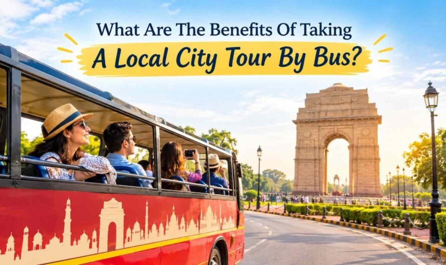 What Are The Benefits Of Taking A Local City Tour By Bus?